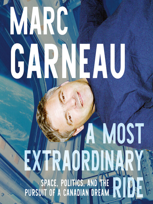 Title details for A Most Extraordinary Ride by Marc Garneau - Wait list